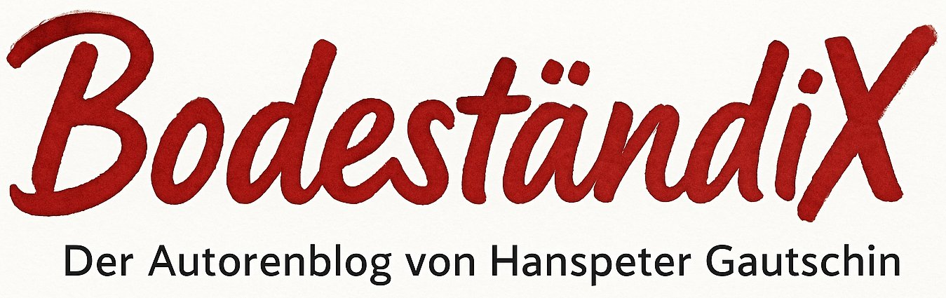 In roter Schrift steht "BodeständiX" über dem schwarzen Text "Der Autorenblog von Hanspeter Gautschin" auf weißem Hintergrund.